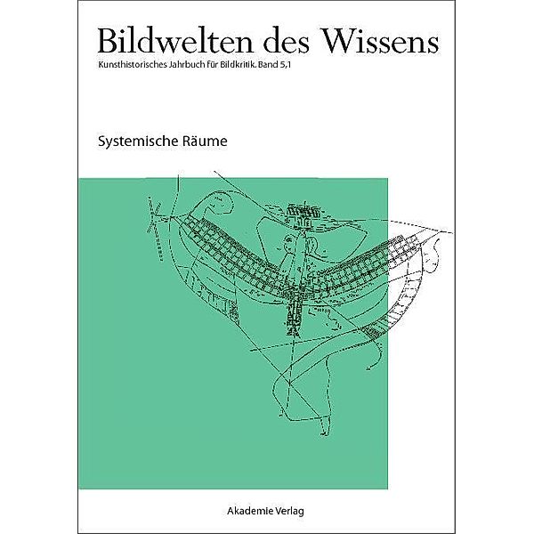 Systemische Räume / Bildwelten des Wissens Bd.5,1