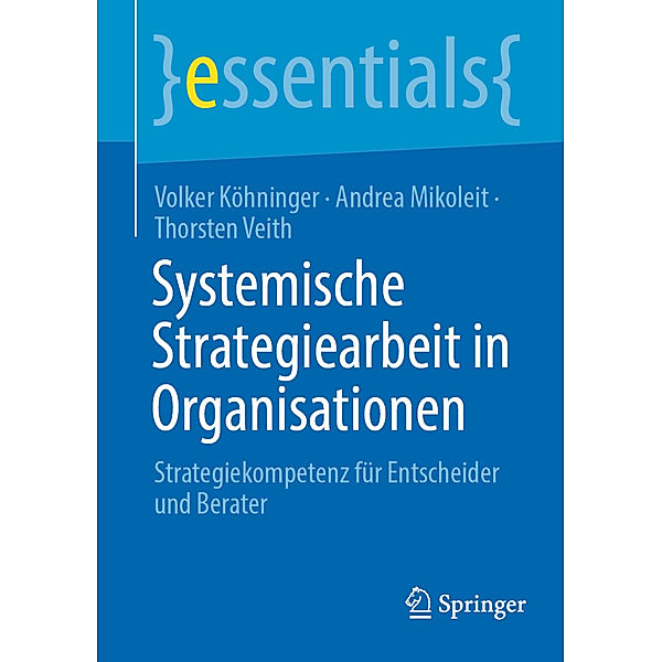 Systemische Strategiearbeit in Organisationen, Volker Köhninger, Andrea Mikoleit, Thorsten Veith
