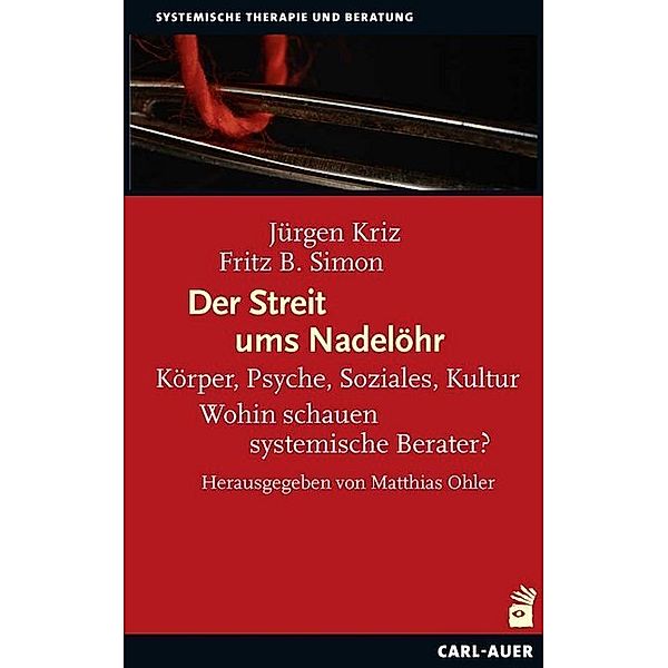 Systemische Therapie und Beratung / Der Streit ums Nadelöhr, Jürgen Kriz, Fritz B. Simon