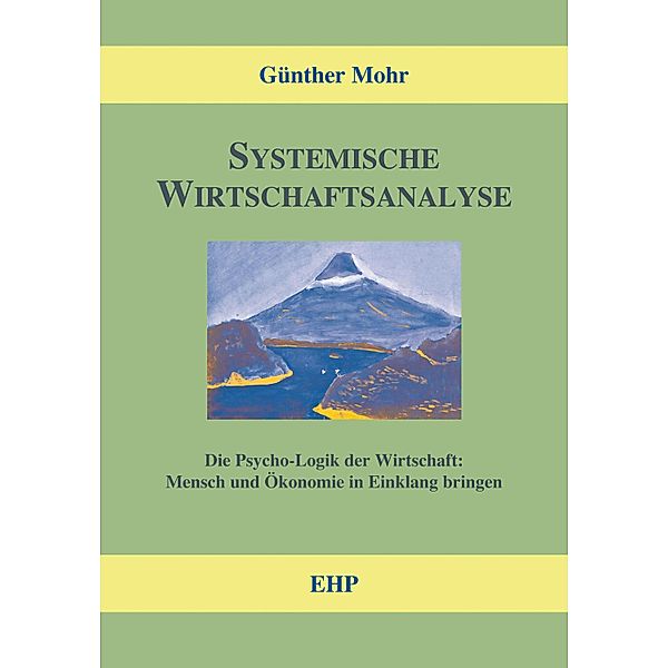 Systemische Wirtschaftsanalyse / EHP - Handbuch Systemische Professionalität und Beratung, Günther Mohr
