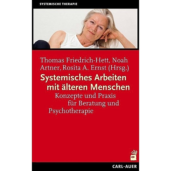Systemisches Arbeiten mit älteren Menschen, Thomas Friedrich-Hett, Noah Artner, Rosita A. Ernst