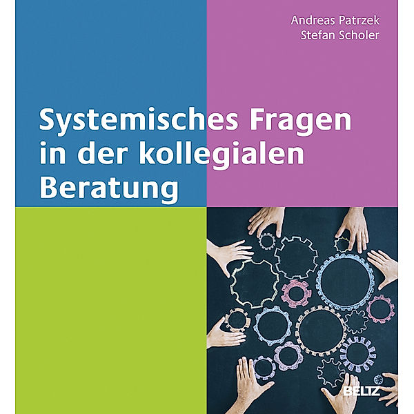 Systemisches Fragen in der kollegialen Beratung, Andreas Patrzek, Stefan Scholer