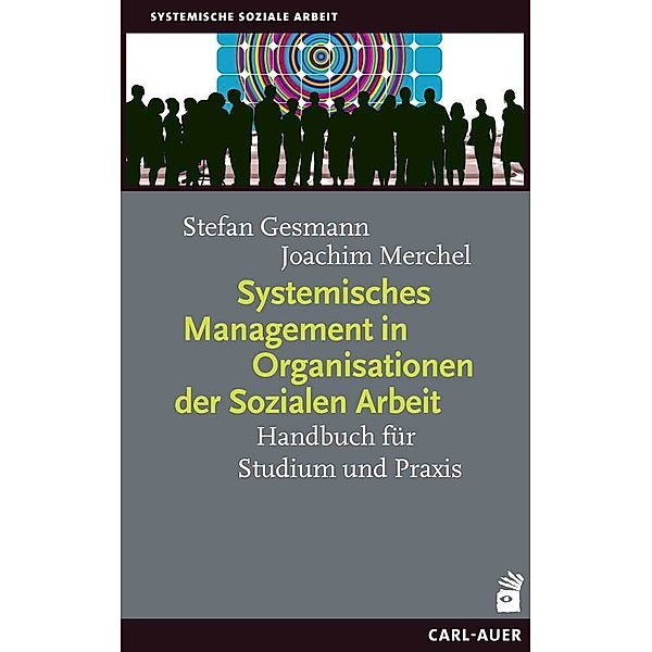 Systemisches Management in Organisationen der Sozialen Arbeit, Stefan Gesmann, Joachim Merchel