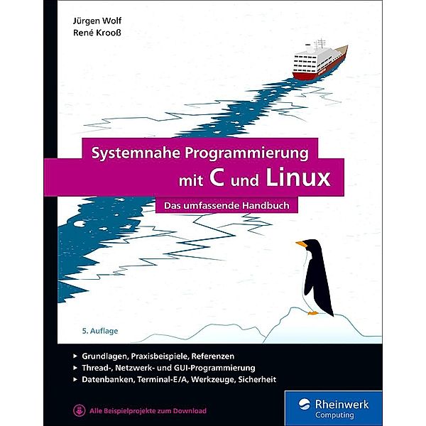 Systemnahe Programmierung mit C und Linux / Rheinwerk Computing, Jürgen Wolf, René Krooss