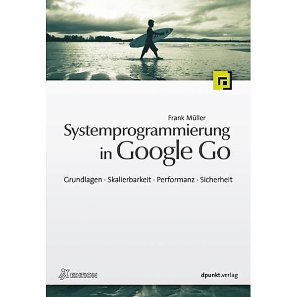 Systemprogrammierung in Google Go (iX Edition), Frank Müller