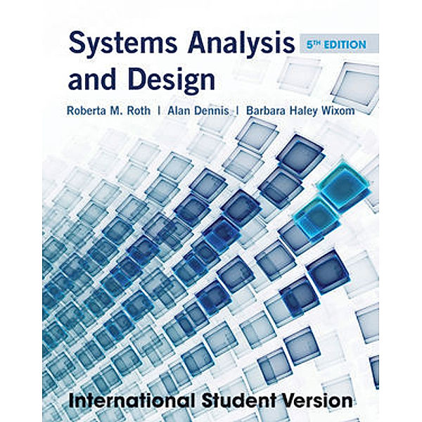 Systems Analysis and Design, Roberta M. Roth, Alan Dennis, Barbara Haley Wixom