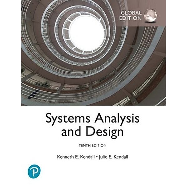 Systems Analysis and Design, Global Edition, Kenneth E. Kendall, Julie E Kendall