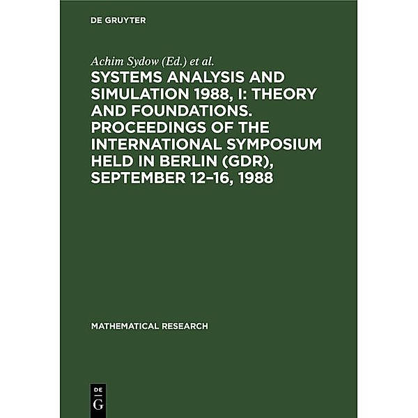 Systems Analysis and Simulation 1988, I: Theory and Foundations. Proceedings of the International Symposium held in Berlin (GDR), September 12-16, 1988