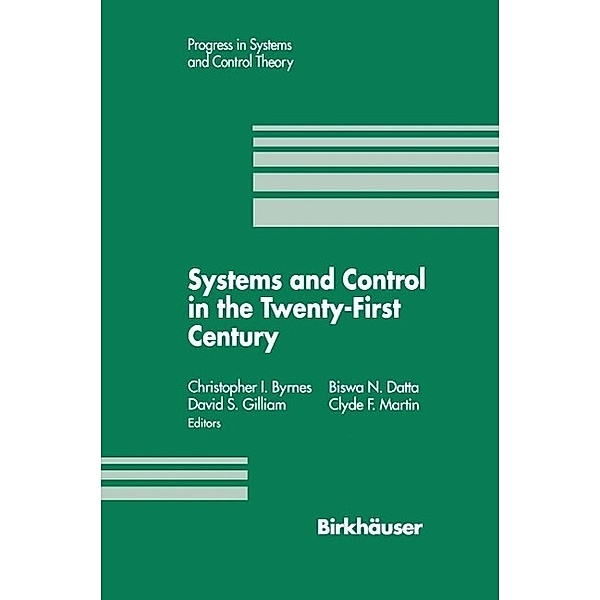 Systems and Control in the Twenty-First Century / Progress in Systems and Control Theory Bd.22, Christopher I. Byrnes, Biswa N. Datta, Clyde F. Martin