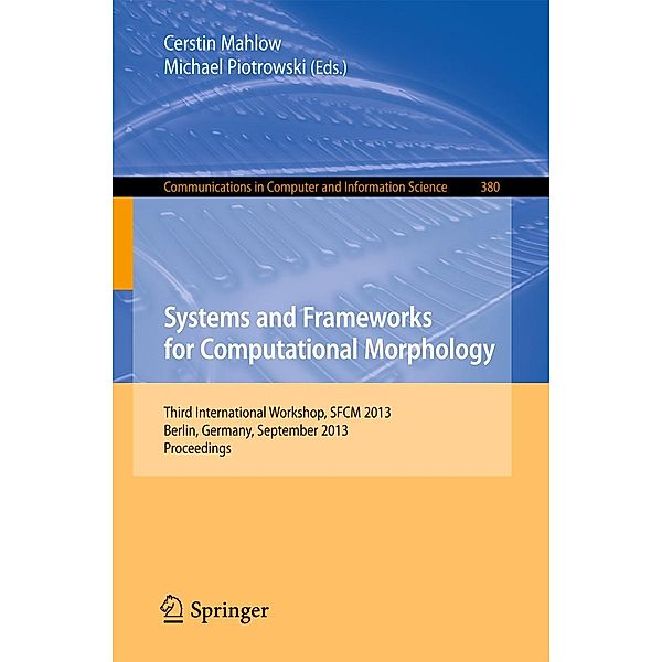 Systems and Frameworks for Computational Morphology / Communications in Computer and Information Science Bd.380