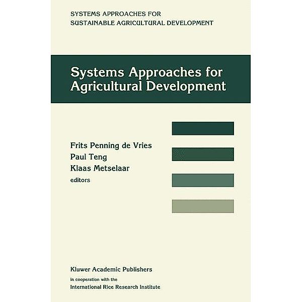 Systems approaches for agricultural development, Frits Penning De Vries, Paul Teng, Klaas Metselaar