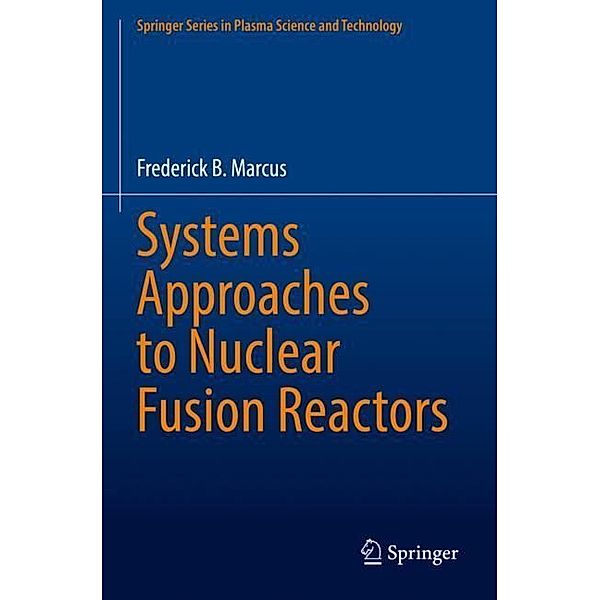 Systems Approaches to Nuclear Fusion Reactors, Frederick B. Marcus
