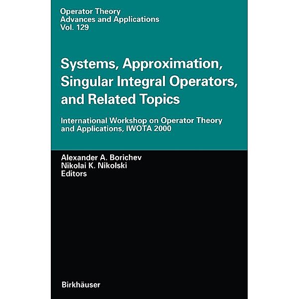 Systems, Approximation, Singular Integral Operators, and Related Topics / Operator Theory: Advances and Applications Bd.129