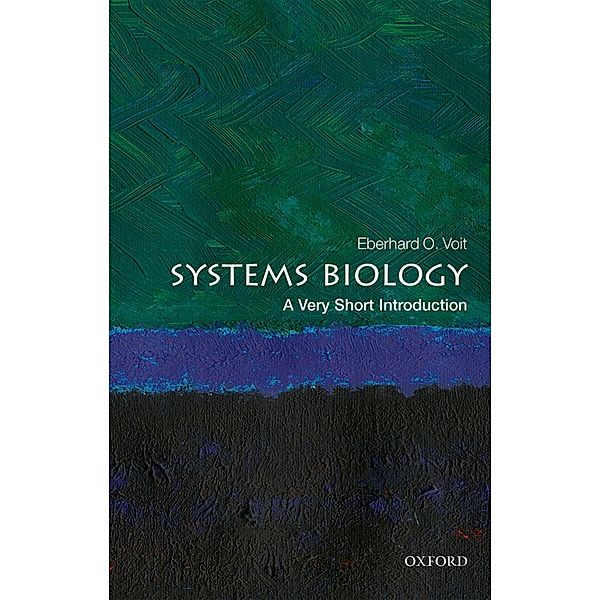 Systems Biology: A Very Short Introduction / Very Short Introductions, Eberhard O. Voit