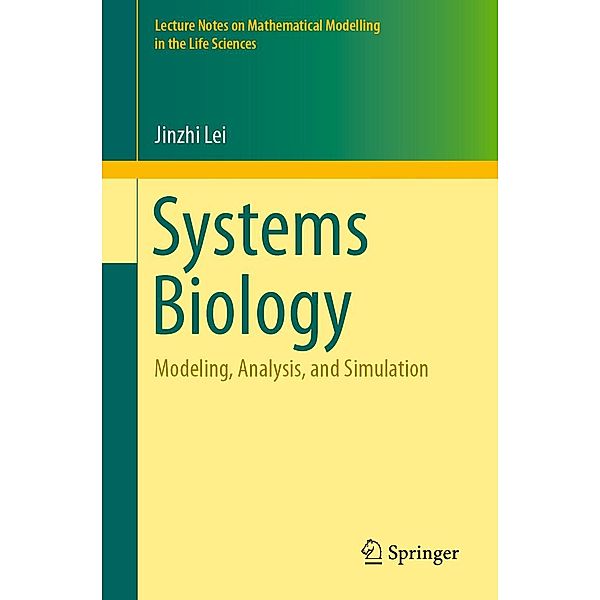 Systems Biology / Lecture Notes on Mathematical Modelling in the Life Sciences, Jinzhi Lei