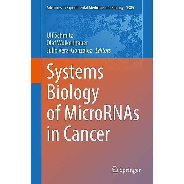 Systems Biology of MicroRNAs in Cancer / Advances in Experimental Medicine and Biology Bd.1385