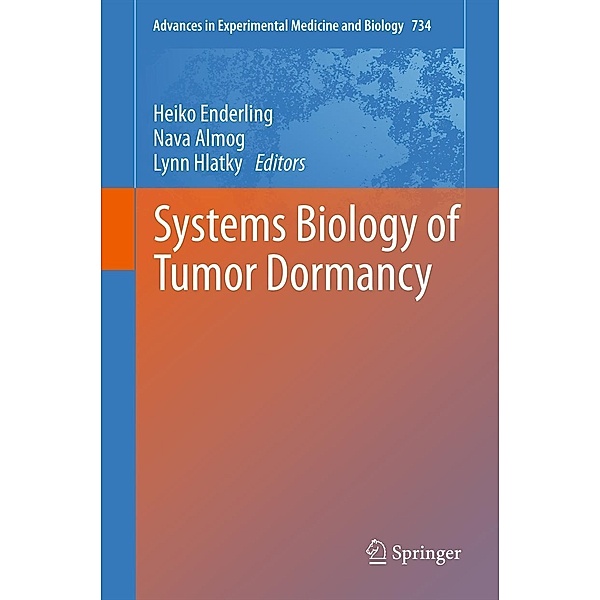 Systems Biology of Tumor Dormancy / Advances in Experimental Medicine and Biology Bd.734