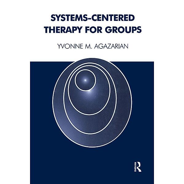 Systems-Centered Therapy for Groups, Yvonne M. Agazarian