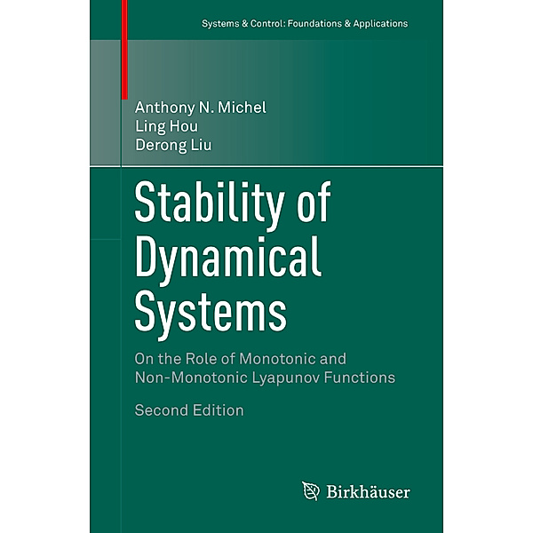Systems & Control: Foundations & Applications / Stability of Dynamical Systems, Anthony N. Michel, Ling Hou, Derong Liu