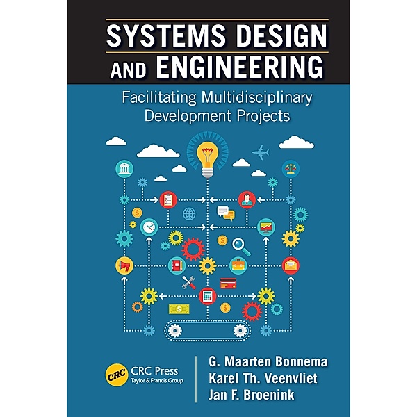Systems Design and Engineering, G. Maarten Bonnema, Karel T. Veenvliet, Jan F. Broenink