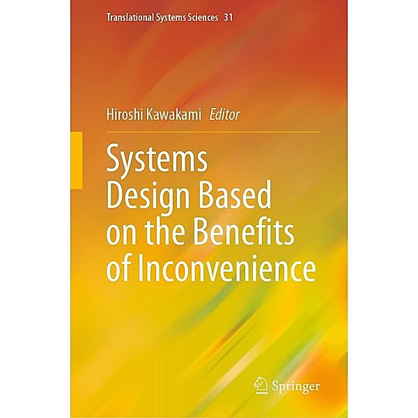 Systems Design Based on the Benefits of Inconvenience / Translational Systems Sciences Bd.31