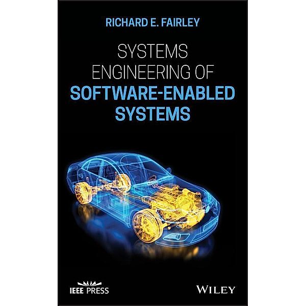 Systems Engineering of Software-Enabled Systems / Wiley - IEEE, Richard E. Fairley
