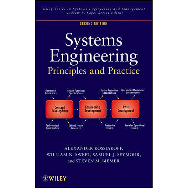 Systems Engineering Principles and Practice, Alexander Kossiakoff, William N. Sweet, Samuel J. Seymour