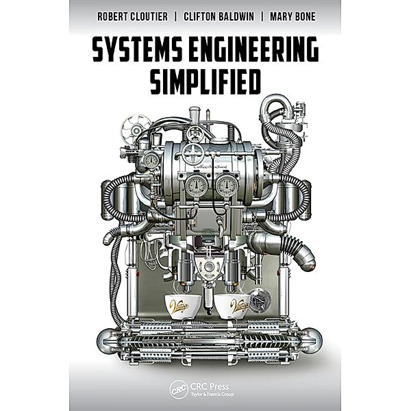 Systems Engineering Simplified, Robert Cloutier, Clifton Baldwin, Mary Alice Bone