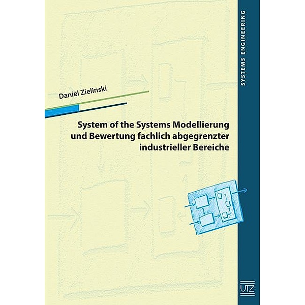 Systems Engineering / System of Systems Modellierung und Bewertung fachlich abgegrenzter industrieller Bereiche, Daniel Zielinski
