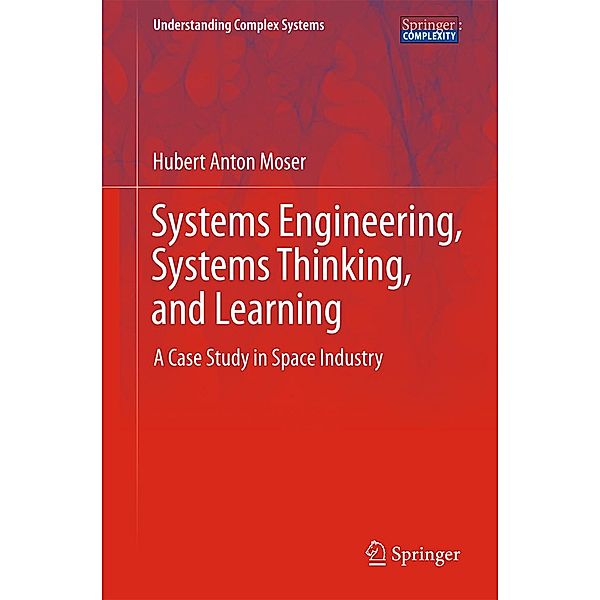 Systems Engineering, Systems Thinking, and Learning / Understanding Complex Systems, Hubert Anton Moser