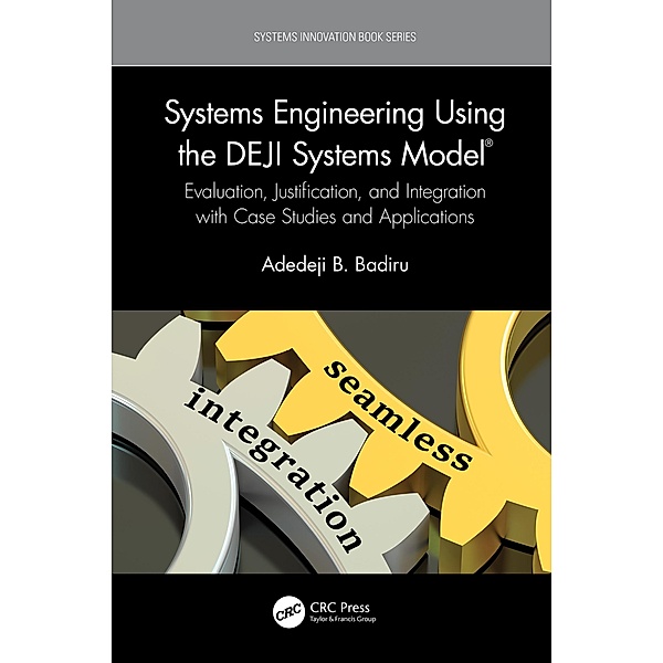 Systems Engineering Using the DEJI Systems Model®, Adedeji B. Badiru