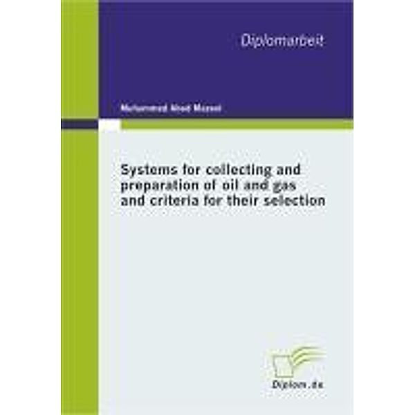 Systems for collecting and preparation of oil and gas and criteria for their selection, Muhammed A Mazeel