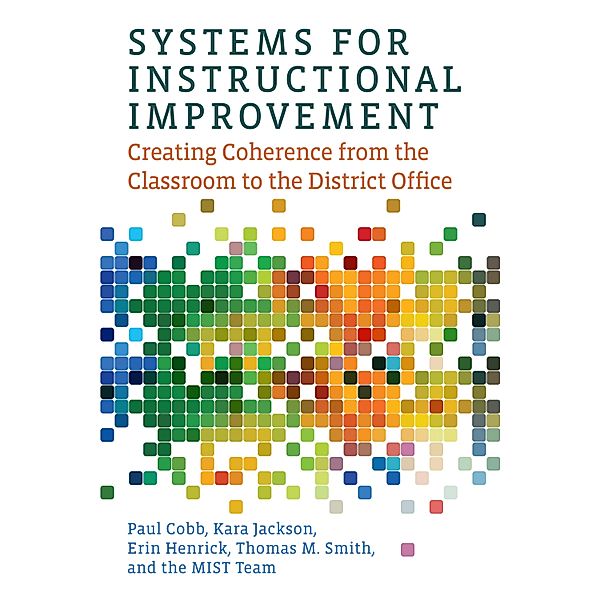 Systems for Instructional Improvement, Paul Cobb, Kara Jackson, Erin Henrick, Thomas M. Smith