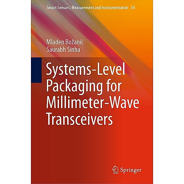 Systems-Level Packaging for Millimeter-Wave Transceivers / Smart Sensors, Measurement and Instrumentation Bd.34, Mladen Bozanic, Saurabh Sinha