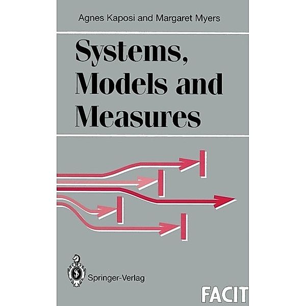 Systems, Models and Measures / Formal Approaches to Computing and Information Technology (FACIT), Agnes Kaposi, Margaret Myers