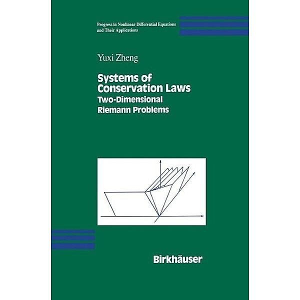 Systems of Conservation Laws / Progress in Nonlinear Differential Equations and Their Applications Bd.38, Yuxi Zheng
