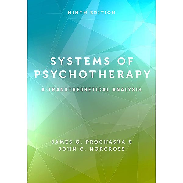 Systems of Psychotherapy, James O. Prochaska, John C. Norcross