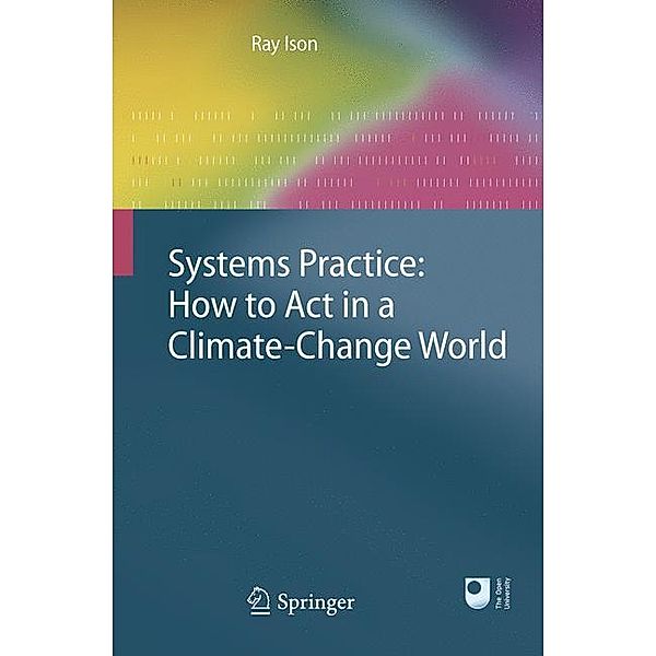 Systems Practice: How to Act in a Climate Change World, Ray Ison