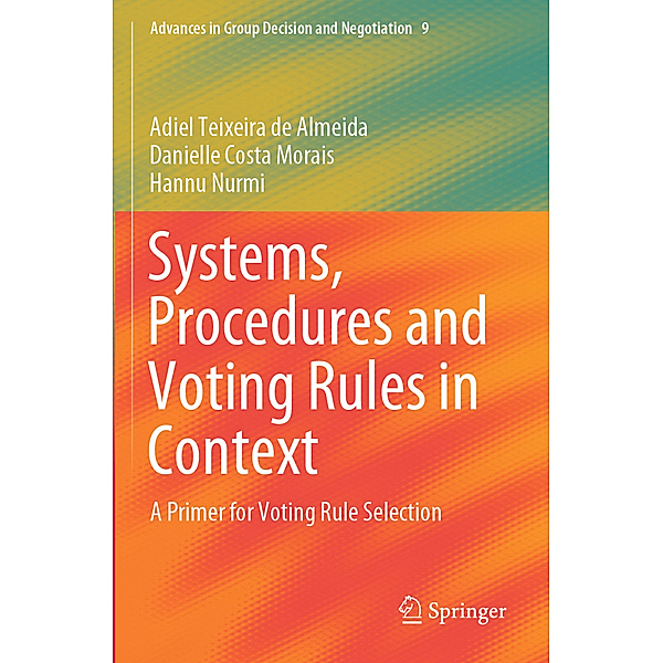 Systems, Procedures and Voting Rules in Context, Adiel Teixeira de Almeida, Danielle Costa Morais, Hannu Nurmi