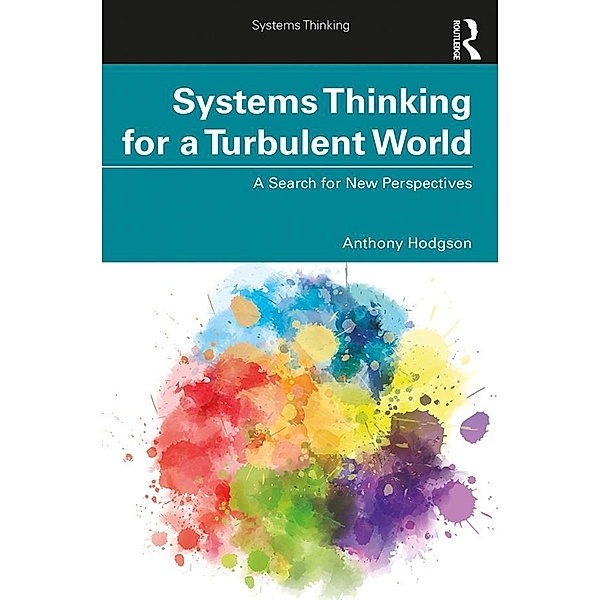 Systems Thinking for a Turbulent World, Anthony Hodgson