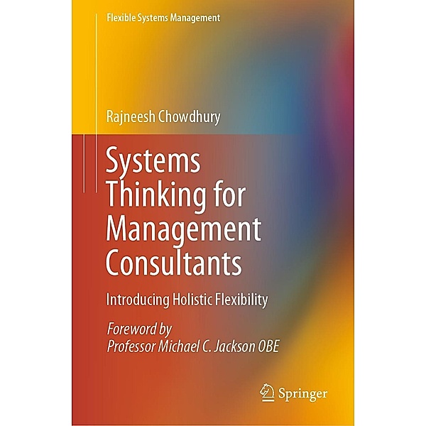 Systems Thinking for Management Consultants / Flexible Systems Management, Rajneesh Chowdhury