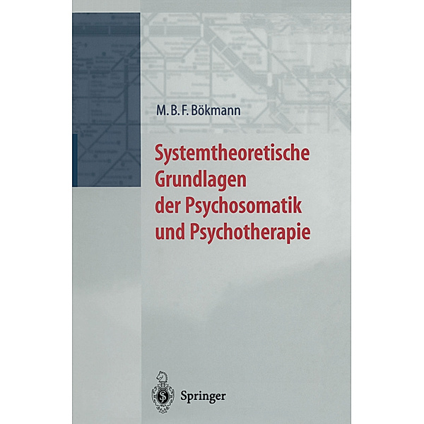 Systemtheoretische Grundlagen der Psychosomatik und Psychoterapie, M. B. F. Bökmann