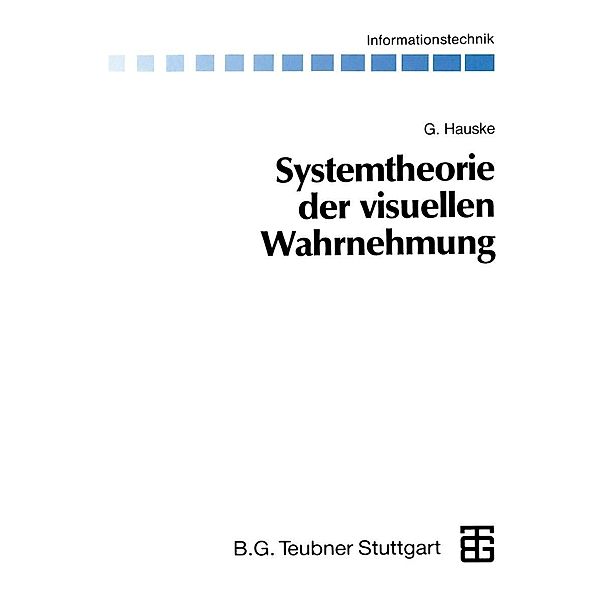 Systemtheorie der visuellen Wahrnehmung / Informationstechnik, Gert Hauske