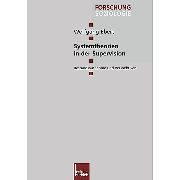 Systemtheorien in der Supervision / Forschung Soziologie Bd.109, Wolfgang Ebert