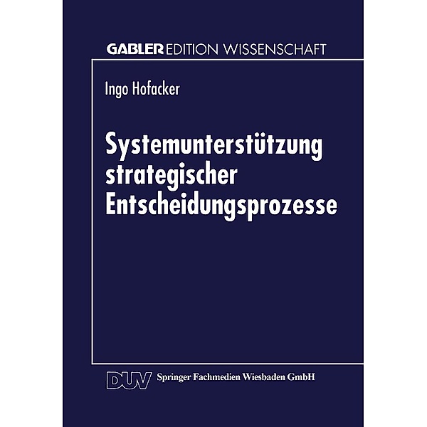 Systemunterstützung strategischer Entscheidungsprozesse / Gabler Edition Wissenschaft