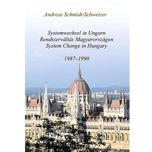 Systemwechsel in Ungarn / Rendszerváltás Magyarországon / System Change in Hungary, Andreas Schmidt-Schweizer