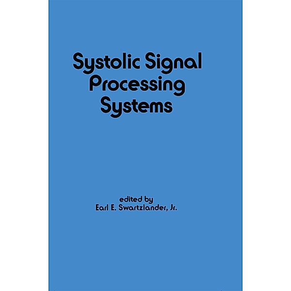 Systolic Signal Processing Systems, E. Swartzlander