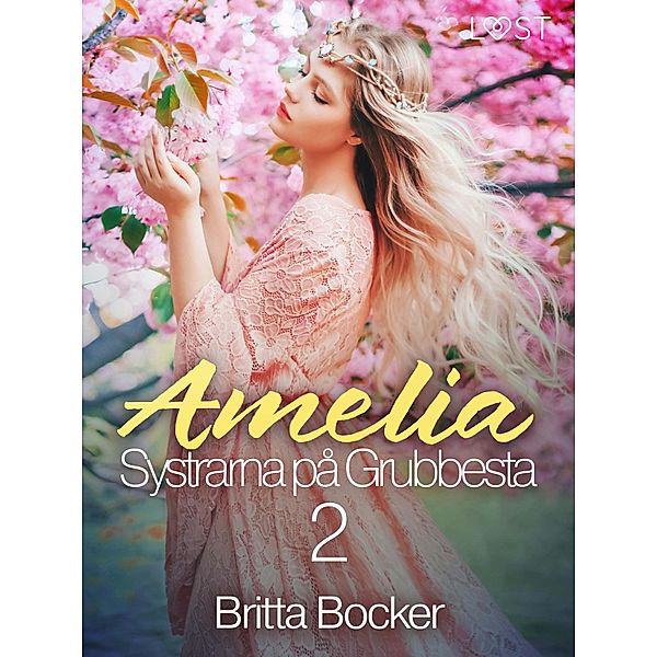 Systrarna på Grubbesta 2: Amelia - historisk erotik / Systrarna på Grubbesta Bd.2, Britta Bocker