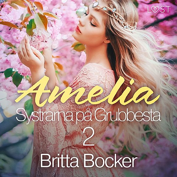 Systrarna på Grubbesta - 2 - Systrarna på Grubbesta 2: Amelia - historisk erotik, Britta Bocker