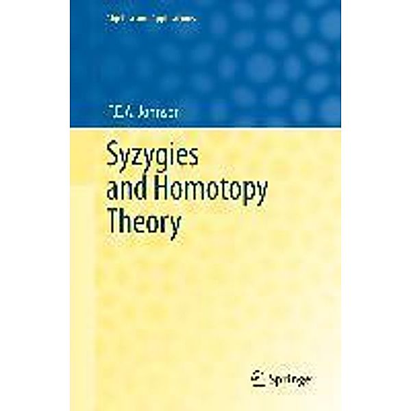 Syzygies and Homotopy Theory / Algebras and Applications Bd.17, F. E. A. Johnson